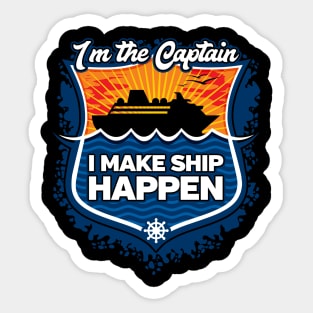 Cruise Captain I Make Ship Happen Sticker